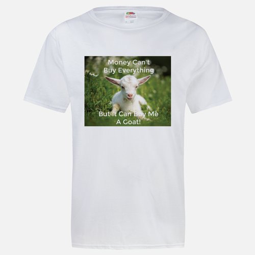 Money Can't Buy Everything But It Can Buy Me A Goat!
